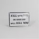 kill your ego or your ego will kill you